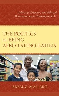 bokomslag The Politics of Being Afro-Latino/Latina
