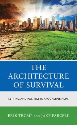 Erik Trump, Jake Parcell, Lee Trepanier - Architecture of Survival, Inbunden