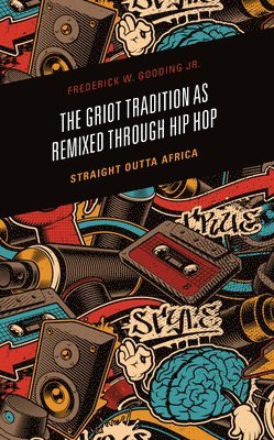 The Griot Tradition as Remixed through Hip Hop 1