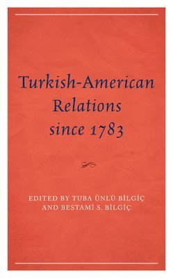 bokomslag Turkish-American Relations since 1783