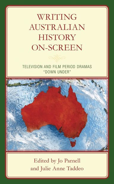 Jo Parnell, Julie Anne Taddeo - Writing Australian History On-screen, Inbunden