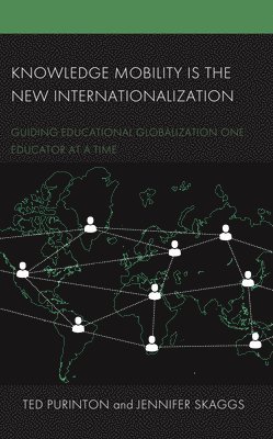 Ted Purinton, Jennifer Skaggs - Knowledge Mobility is the New Internationalization, Inbunden