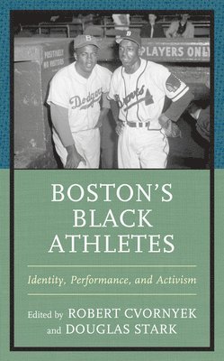 Robert Cvornyek, Douglas Stark - Boston’s Black Athletes, Inbunden