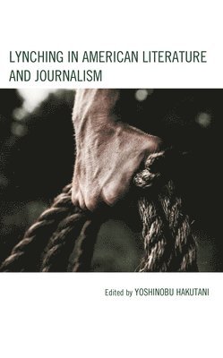 bokomslag Lynching in American Literature and Journalism