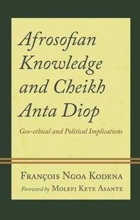 bokomslag Afrosofian Knowledge and Cheikh Anta Diop