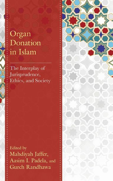 Mahdiyah Jaffer, Aasim I. Padela, Gurch Randhawa - Organ Donation in Islam, Inbunden