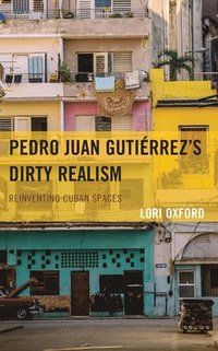 bokomslag Pedro Juan Gutiérrez's Dirty Realism