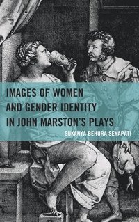 bokomslag Images of Women and Gender Identity in John Marston's Plays