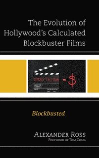 bokomslag Evolution of Hollywood's Calculated Blockbuster Films