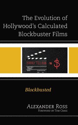 bokomslag Evolution of Hollywood's Calculated Blockbuster Films
