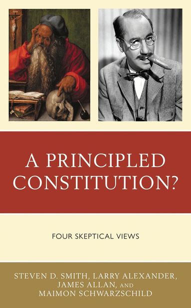 Steven D. Smith, Larry Alexander, James Allan, Maimon Schwarzschild - Principled Constitution?, Häftad