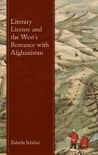 bokomslag Literary License and the Wests Romance with Afghanistan