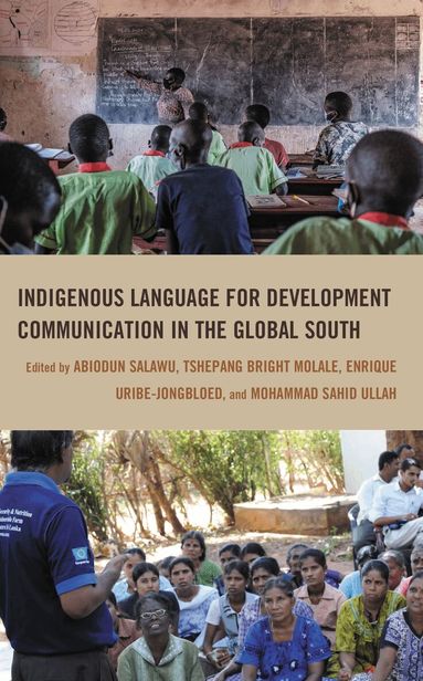 Abiodun Salawu, Tshepang Bright Molale, Enrique Uribe-Jongbloed, Mohammad Sahid Ullah - Indigenous Language for Development Communication in the Global South, Inbunden