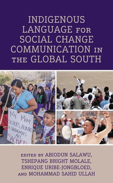 Abiodun Salawu, Tshepang Bright Molale, Enrique Uribe-Jongbloed, Mohammad Sahid Ullah - Indigenous Language for Social Change Communication in the Global South, Inbunden