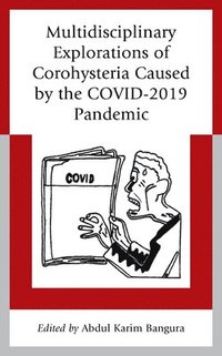bokomslag Multidisciplinary Explorations of Corohysteria Caused by the COVID-2019 Pandemic