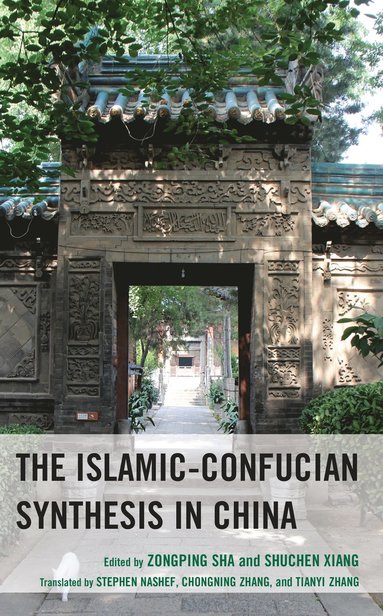 Zongping Sha, Shuchen Xiang - Islamic-Confucian Synthesis in China, Inbunden
