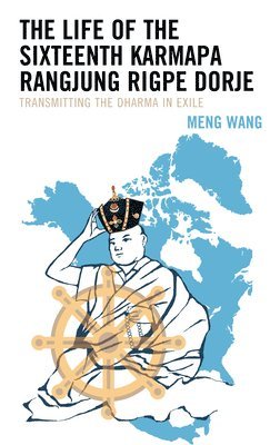 bokomslag The Life of the Sixteenth Karmapa Rangjung Rigpe Dorje: Transmitting the Dharma in Exile