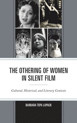 Barbara Tepa Lupack, Barbara Tepa Lupack - Othering of Women in Silent Film, Inbunden