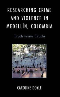 bokomslag Researching Crime and Violence in Medellín, Colombia