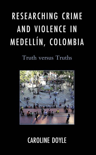 bokomslag Researching Crime and Violence in Medellín, Colombia