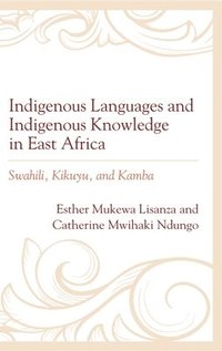 bokomslag Indigenous Languages and Indigenous Knowledge in East Africa