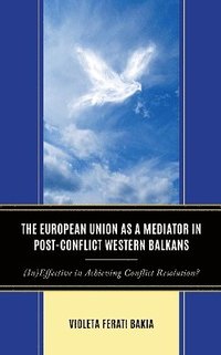 bokomslag The European Union as a Mediator in Post-Conflict Western Balkans