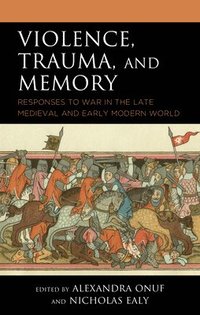 bokomslag Violence, Trauma, and Memory