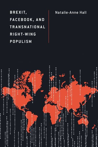 Natalie-Anne Hall - Brexit, Facebook, and Transnational Right-Wing Populism, Inbunden
