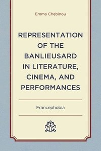 bokomslag Representation of the Banlieusard in Literature, Cinema, and Performances