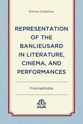 bokomslag Representation of the Banlieusard in Literature, Cinema, and Performances