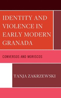 bokomslag Identity and Violence in Early Modern Granada