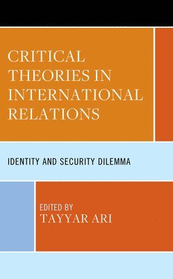 Tayyar Ari - Critical Theories in International Relations, Inbunden