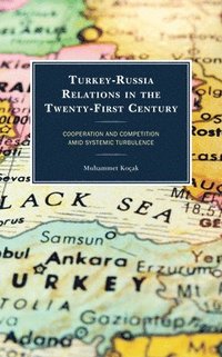 bokomslag Turkey-Russia Relations in the Twenty-First Century