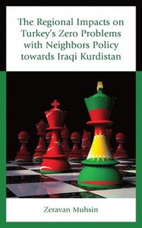 bokomslag The Regional Impacts on Turkey's Zero Problems with Neighbors Policy towards Iraqi Kurdistan
