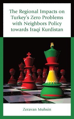bokomslag Regional Impacts on Turkey's Zero Problems with Neighbors Policy towards Iraqi Kurdistan