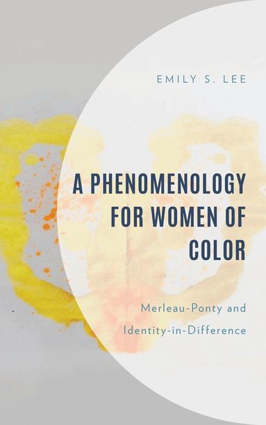 Emily S. Lee - Phenomenology for Women of Color, Häftad