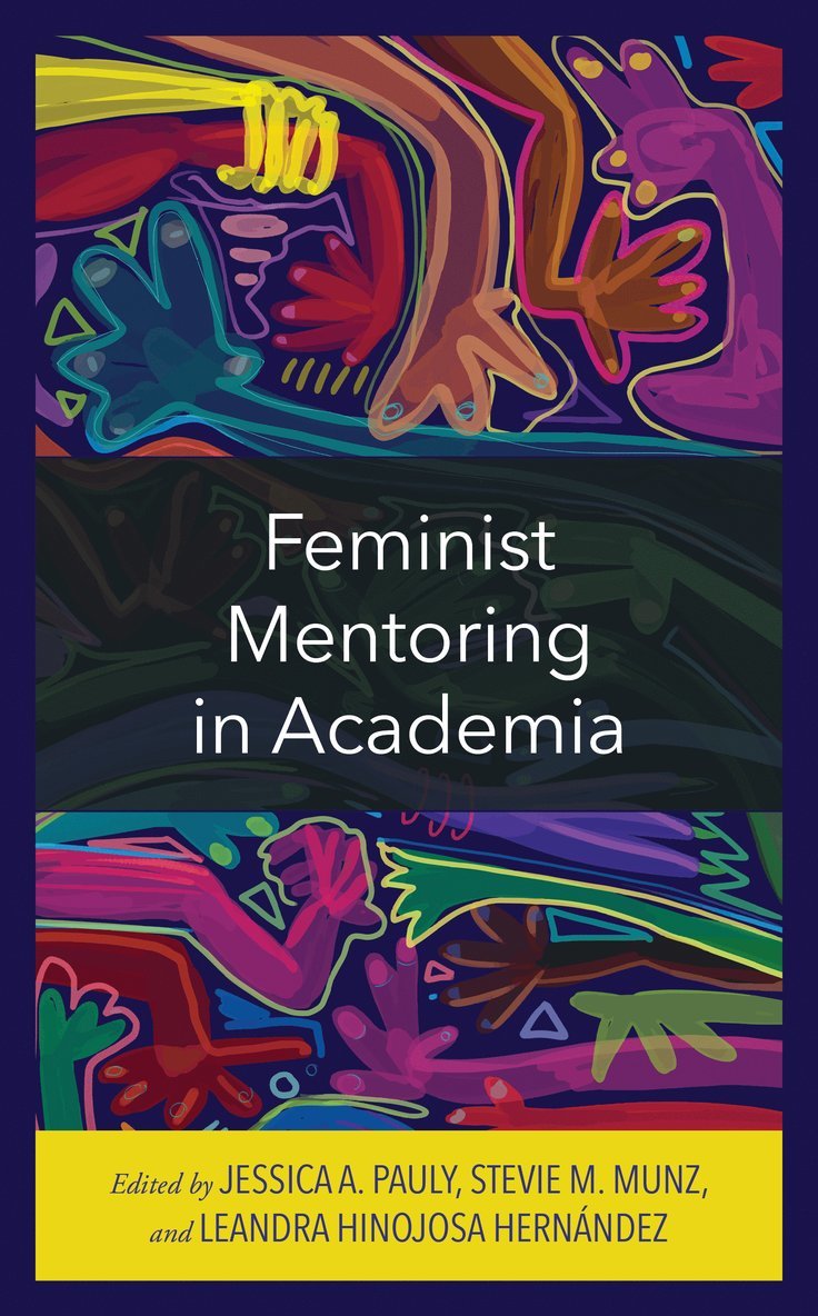 Jessica A. Pauly, Stevie M. Munz, Leandra Hinojosa Hernández, Leandra Hinojosa Hernandez - Feminist Mentoring in Academia, Inbunden