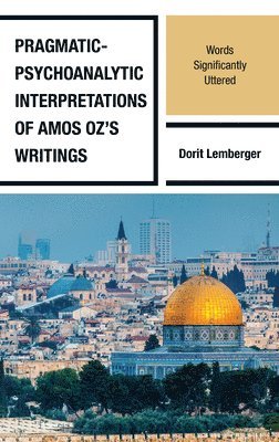 Pragmatic-Psychoanalytic Interpretations of Amos Oz's Writings 1