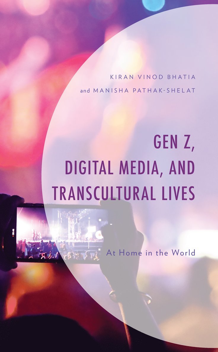 Kiran Vinod Bhatia, Manisha Pathak-Shelat - Gen Z, Digital Media, and Transcultural Lives, Inbunden