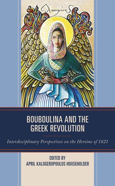 April Kalogeropoulos Householder - Bouboulina and the Greek Revolution, Häftad