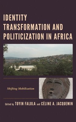 bokomslag Identity Transformation and Politicization in Africa