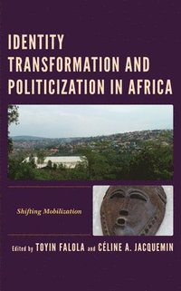 bokomslag Identity Transformation and Politicization in Africa