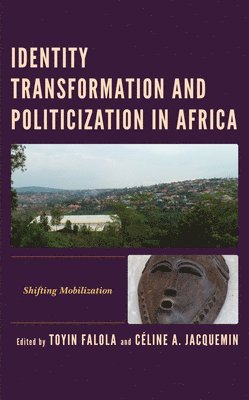 Identity Transformation and Politicization in Africa 1