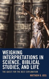 bokomslag Weighing Interpretations in Science, Biblical Studies, and Life