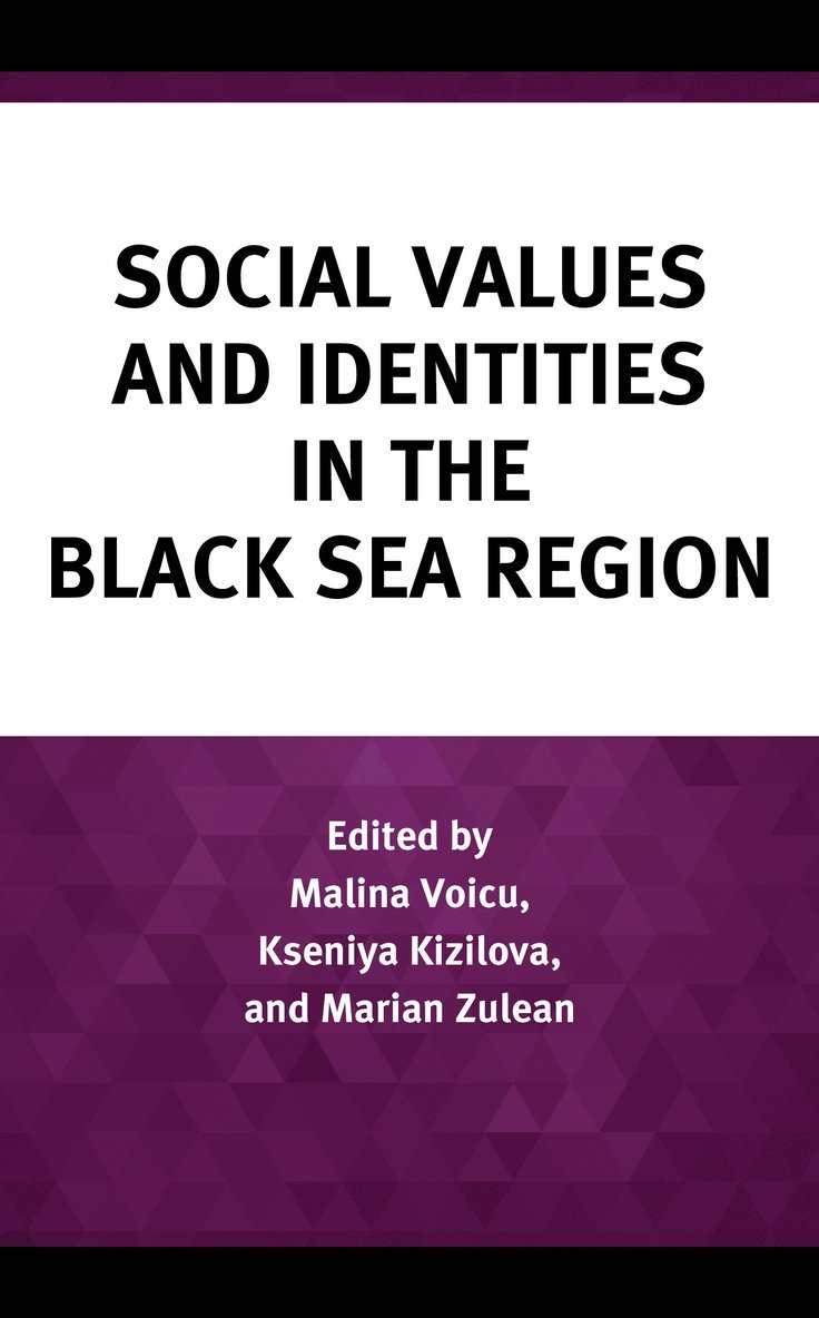 Malina Voicu, Kseniya Kizilova, Marian Zulean - Social Values and Identities in the Black Sea Region, Inbunden