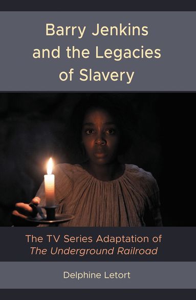 Delphine Letort - Barry Jenkins and the Legacies of Slavery, Inbunden