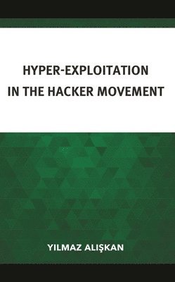 bokomslag Hyper-Exploitation in the Hacker Movement