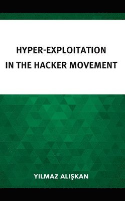 Hyper-Exploitation in the Hacker Movement 1