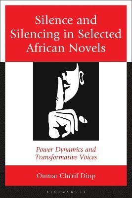 bokomslag Silence and Silencing in Selected African Novels