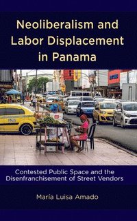 bokomslag Neoliberalism and Labor Displacement in Panama